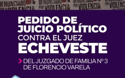 Pedido de Juicio Político contra el  Juez Echeveste de Florencio Varela